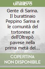 Gente di Sarina. Il burattinaio Peppino Sarina e le comunità del tortonese e dell'Oltrepò pavese nella prima metà del Novecento