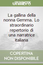 La gallina della nonna Gemma. Lo straordinario repertorio di una narratrice italiana