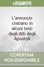 L'annuncio cristiano in alcuni testi degli Atti degli Apostoli libro