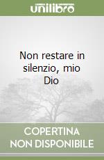 Non restare in silenzio, mio Dio libro