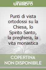 Punti di vista ortodossi su la Chiesa, lo Spirito Santo, la preghiera, la vita monastica