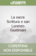 La sacra Scrittura e san Lorenzo Giustiniani libro