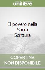 Il povero nella Sacra Scrittura libro