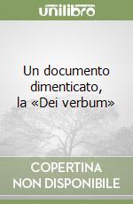 Un documento dimenticato, la «Dei verbum»