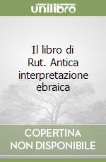 Il libro di Rut. Antica interpretazione ebraica libro