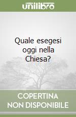 Quale esegesi oggi nella Chiesa? libro