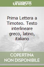 Prima Lettera a Timoteo. Testo interlineare greco, latino, italiano