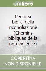 Percorsi biblici della riconciliazione (Chemins bibliques de la non-violence)