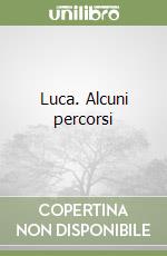 Luca. Alcuni percorsi