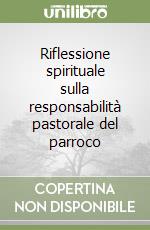 Riflessione spirituale sulla responsabilità pastorale del parroco libro