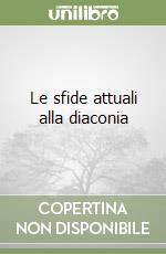 Le sfide attuali alla diaconia libro