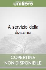 A servizio della diaconia libro