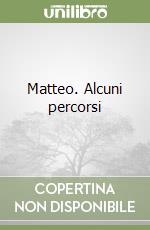 Matteo. Alcuni percorsi