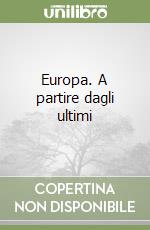 Europa. A partire dagli ultimi libro