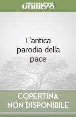 L'antica parodia della pace