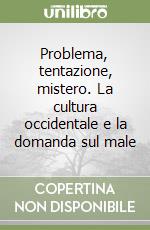 Problema, tentazione, mistero. La cultura occidentale e la domanda sul male