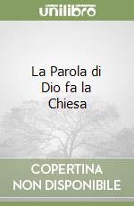 La Parola di Dio fa la Chiesa