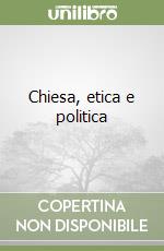 Chiesa, etica e politica libro