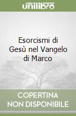 Esorcismi di Gesù nel Vangelo di Marco libro