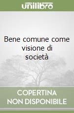 Bene comune come visione di società