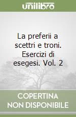 La preferii a scettri e troni. Esercizi di esegesi. Vol. 2 libro