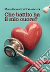 Che battito ha il mio cuore? libro