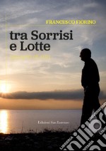 Tra sorrisi e lotte. Appunti di vita