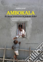 Ambokala, Là dove crescono le patate dolci. Storie di persone in un ospedale psichiatrico in Madagascar libro