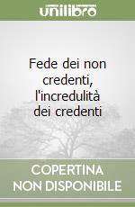 Fede dei non credenti, l'incredulità dei credenti