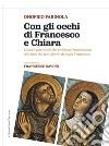 Con gli occhi di Francesco e Chiara. Lettura pastorale del carisma francescano alla luce del magistero di papa Francesco libro