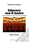 Educare con il teatro. Strumenti di didattica ermeneutica esistenziale libro