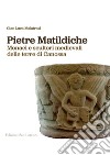 Pietre matildiche. Monaci e scultori medievali delle terre di Canossa libro