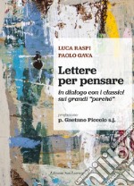 Lettere per pensare. In dialogo con i classici sui grandi «perché»