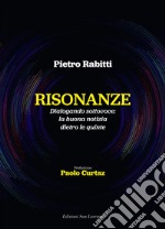 Risonanze Dialogando sottovoce: la buona notizia dietro le quinte libro