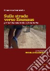 Sulle strade verso Emmaus. Per un'educazione che si fa cammino libro