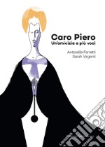 Caro Piero. Un'amicizia a più voci