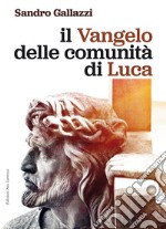 Il Vangelo delle comunità di Luca libro