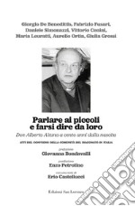 Parlare ai piccoli e farsi dire da loro. Don Alberto Altana a cento anni dalla nascita. Atti del convegno della comunità del diaconato in Italia libro