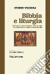 Bibbia e liturgia. Dall'ascolto delle Scritture nella liturgia alla celebrazione della Parola nella vita libro di Vezzoli Ovidio