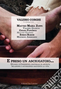 «E, preso un asciugatoio...». Quando un'esperienza pastorale di ascolto, relazione e accoglienza racconta la vita libro