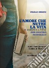 L'amore che nutre la vita. Il Vangelo a piedi: don Giustino Russolillo libro di Greco Paolo