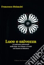 Luce e salvezza. La salvezza universale nella lotta tra il bene e il male nel Duomo di Modena. Ediz. illustrata libro