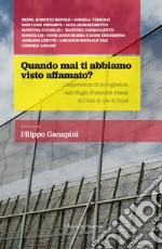 Quando mai ti abbiamo visto affamato? L'esperienza di accoglienza del rifugio Fraternità Massi di Oulx in val di Susa libro