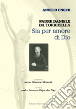 Padre Daniele da Torricella. Sia per amore di Dio