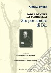 Padre Daniele da Torricella. Sia per amore di Dio libro