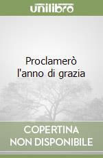 Proclamerò l'anno di grazia libro