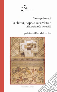 La chiesa, popolo sacerdotale. Alle radici della sinodalità libro