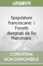 Spigolature francescane: i Fioretti disegnati da Ro Marcenaro