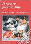 Il nostro piccolo Tom libro