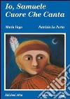 Io, Samuele cuore che canta libro